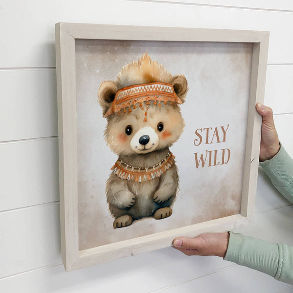 Boho Cute Bear Stay Wild - Nursery Canvas Art - Wood Framed