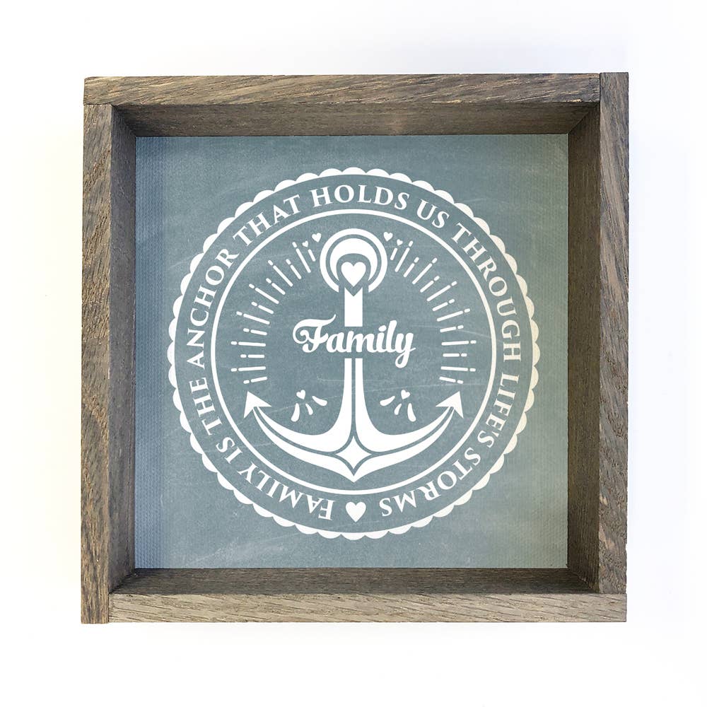 Family Is the Anchor That Holds Us Through - Family Word Art