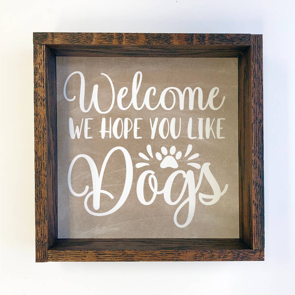 Welcome Hope You Like Dogs - Funny Home Word Art - Framed