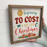 Beginning to Cost A Lot Like Christmas - Framed Holiday Sign