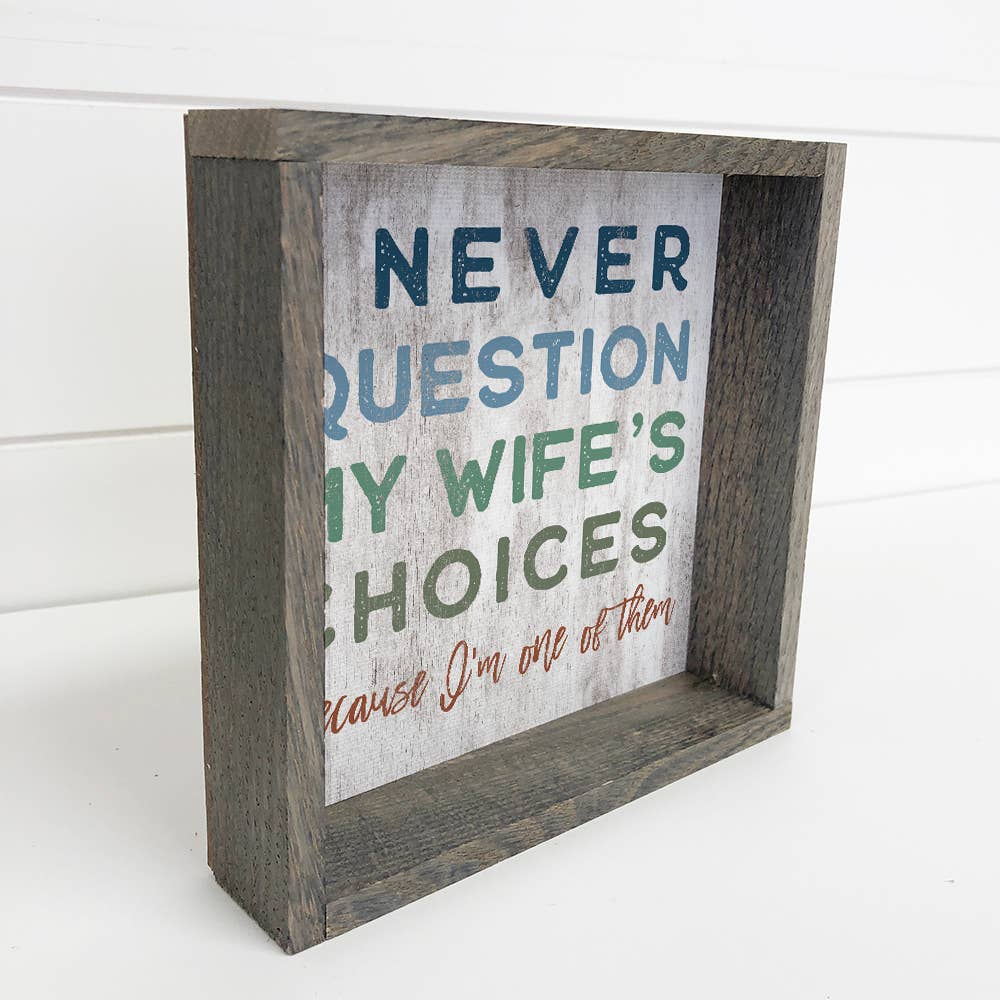 I Never Question My Wife - Funny Word Canvas Art - Framed