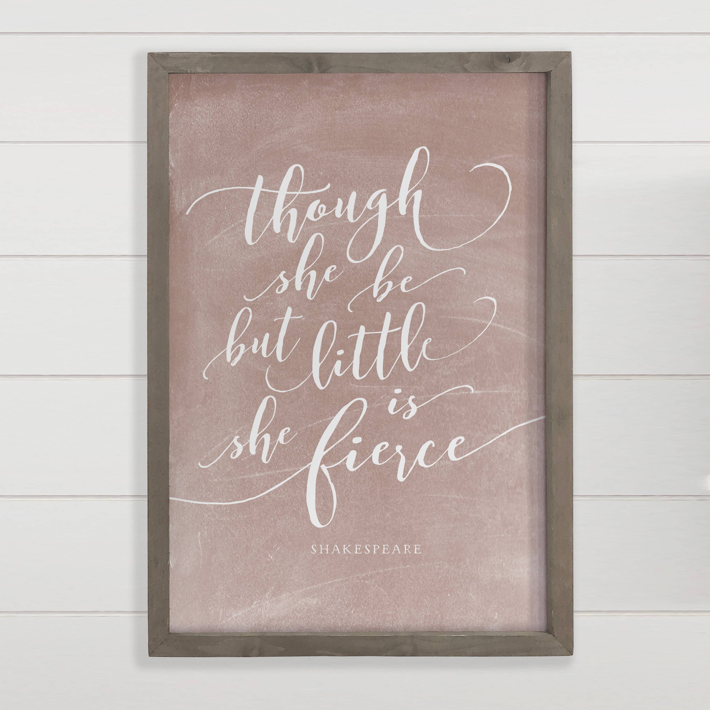 Though She Be But Little She is Fierce - Shakespeare Quote