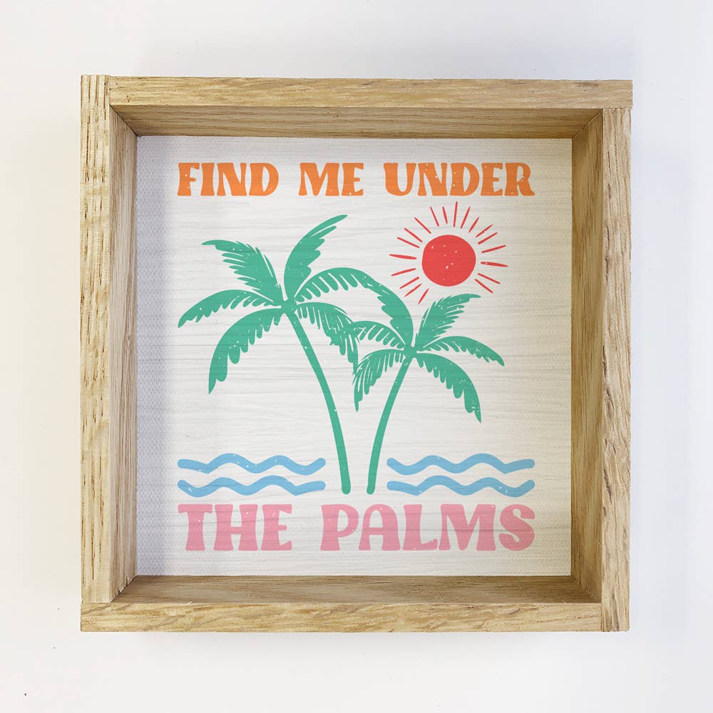 Find Me Under the Palms - Beach Canvas Artwork - Wood Framed