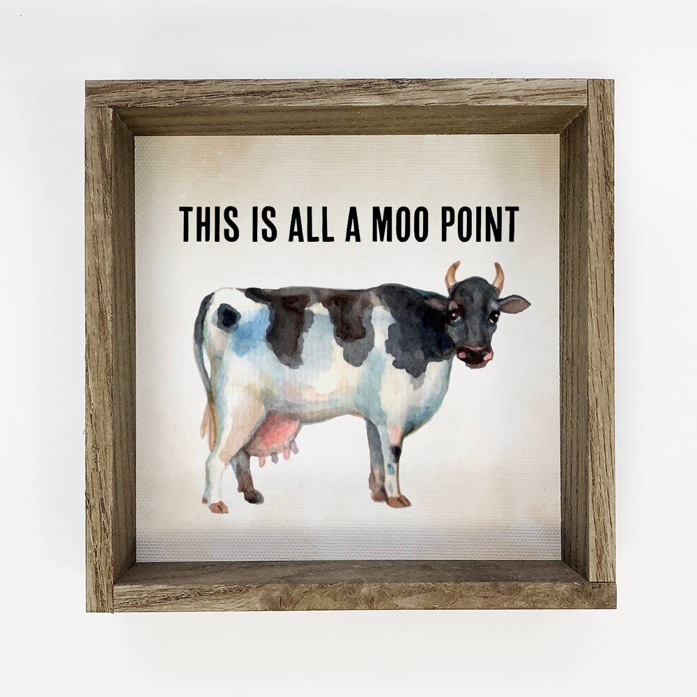 Farmhouse Sign Funny Friends - This is all a Moo Point