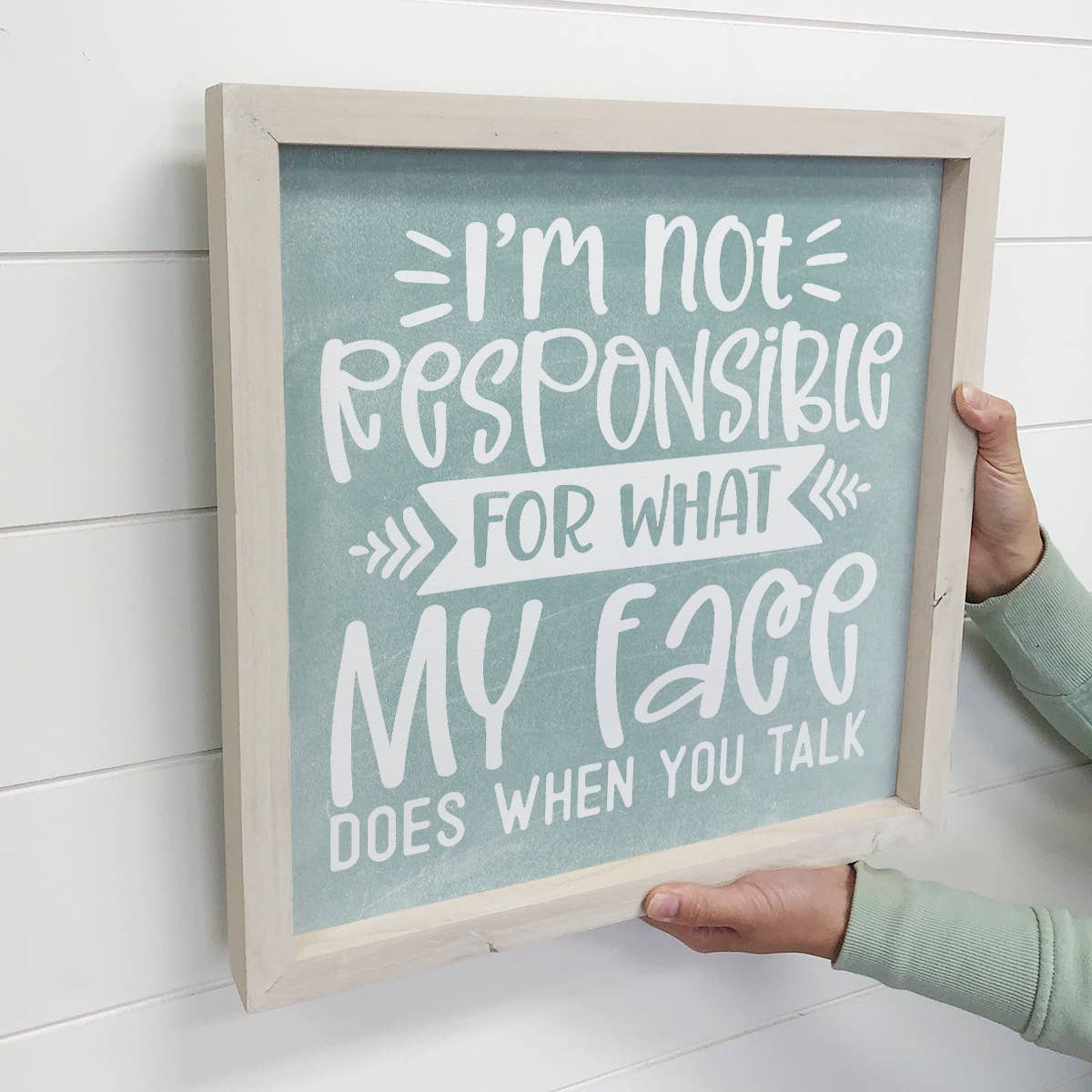 I'm Not Responsible for What My Face Does - Funny Canvas Art