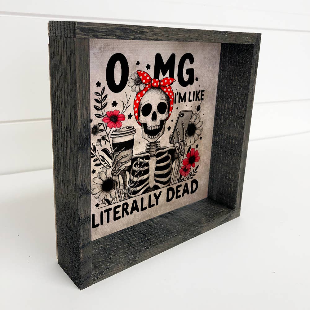 OMG I'm Like Literally Dead Skeleton - Skeleton Canvas Art