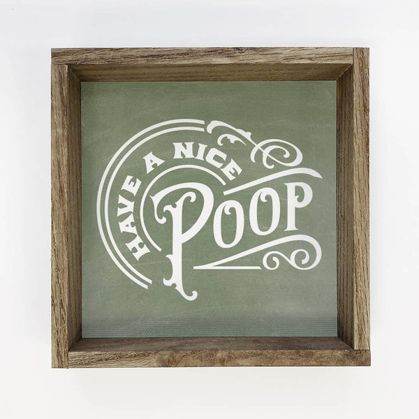 Funny Bathroom Sign - Have a Nice Poop Wood Sign