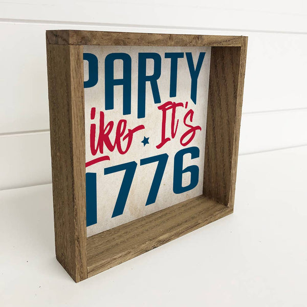 Party Like It's 1776 - Independence Day 4th of July Sign