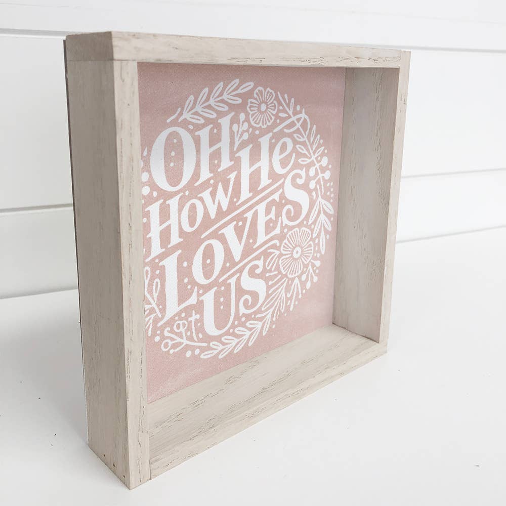 Oh How He Loves Us - Comforting Word Canvas Art - Framed Art