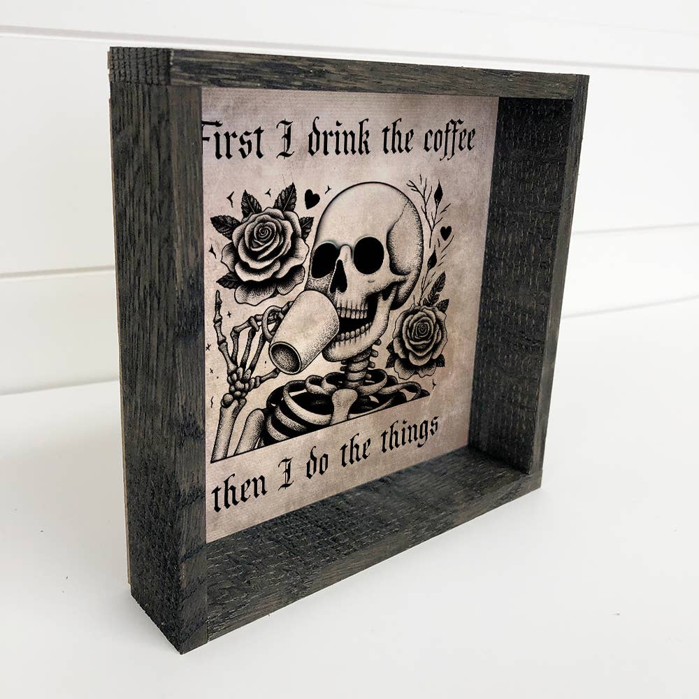 First I Drink the Coffee Skeleton - Halloween Canvas Art
