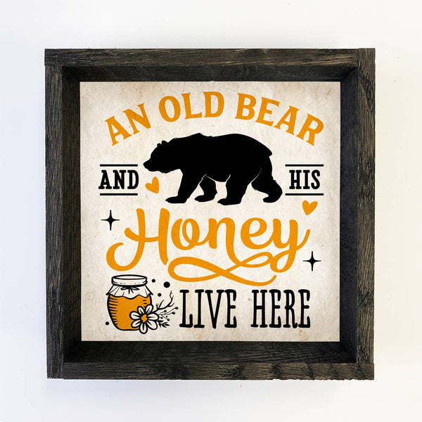 An Old Bear and His Honey Lives Here - Cute Word Art Sign