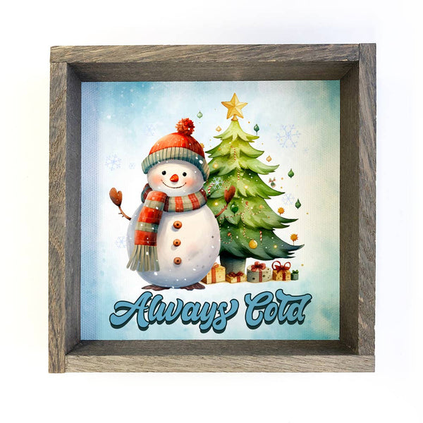 Always Cold Snowman - Cute Holiday Canvas Wall Art - Framed