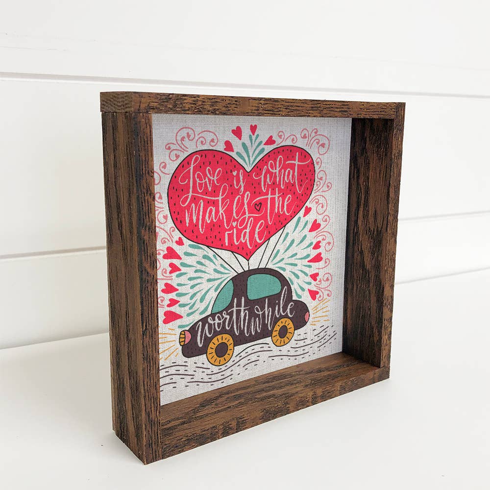 Love Is What Makes the Ride Worthwhile - Valentines Day Art