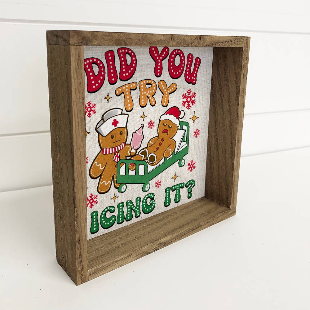 Did You Try Icing It Gingerbread Man - Funny Christmas Art