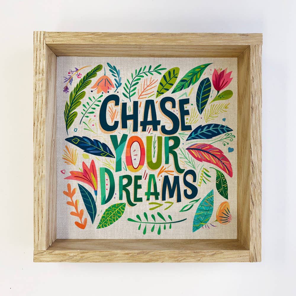 Chase Your Dreams Colorful Flowers - Flower Word Art - Frame