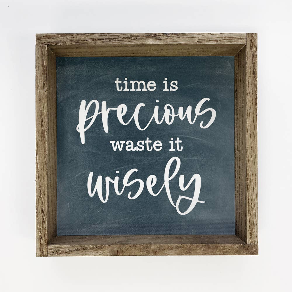 Funny Farmhouse Sign - Time Is Precious, Waste it Wisely