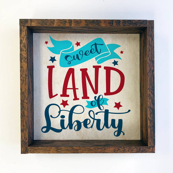 4th of July Décor- Sweet Land of Liberty- Cute Quote