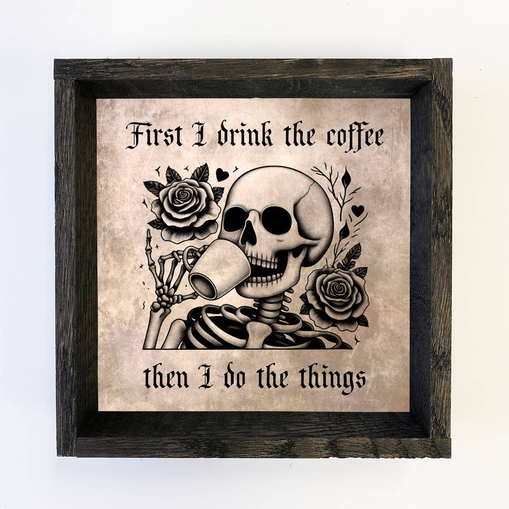 First I Drink the Coffee Skeleton - Halloween Canvas Art