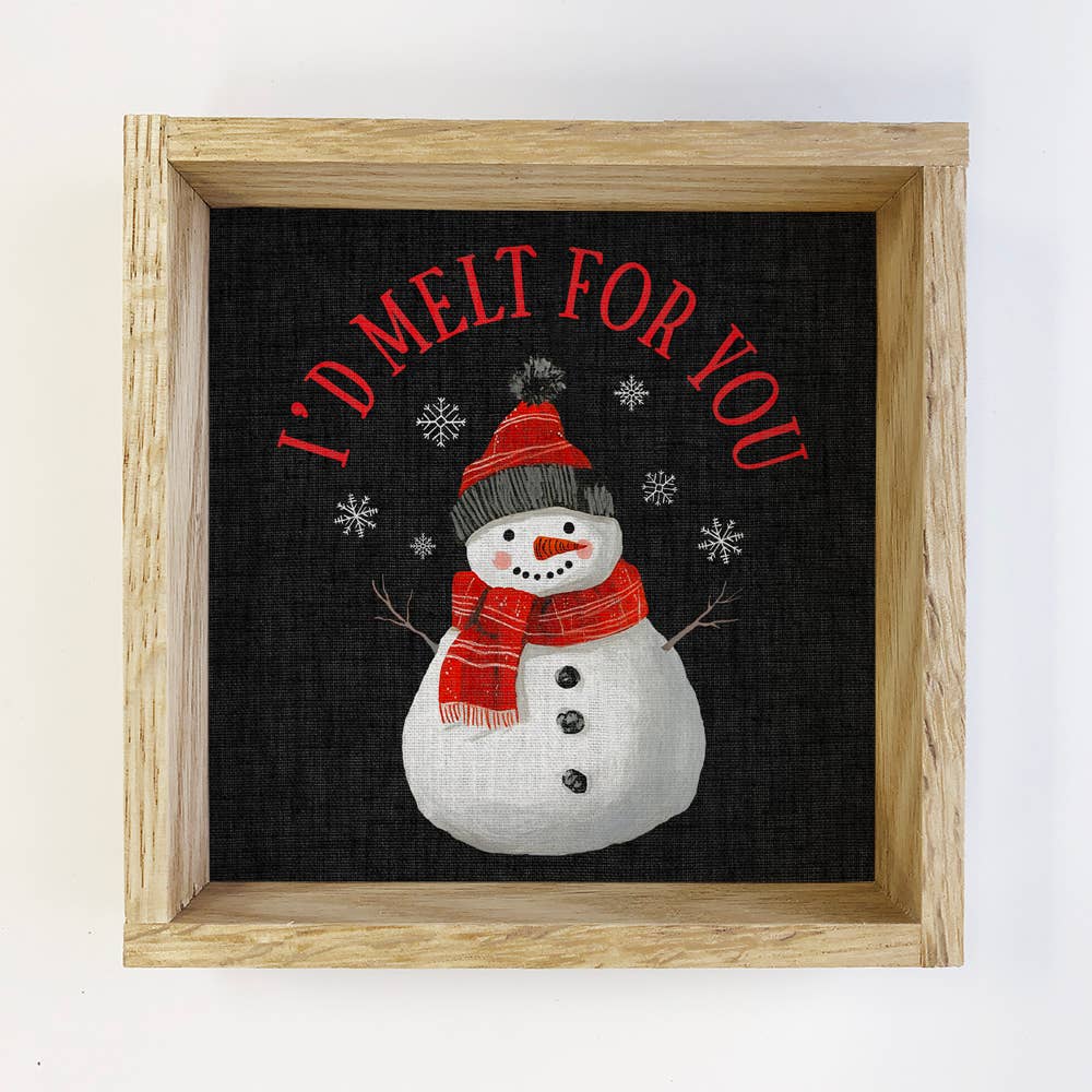 I'd Melt For You Snowman - Winter Canvas Art - Wood Framed