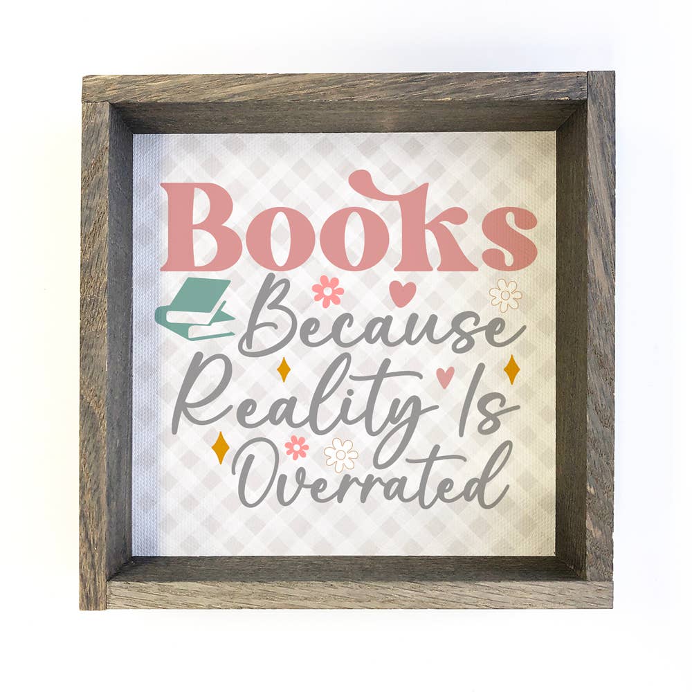Books Because Reality is Overrated - Cute Word Canvas Art