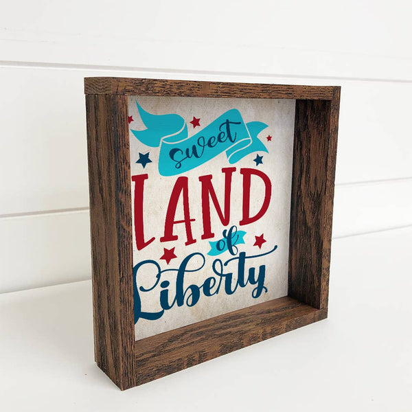 4th of July Décor- Sweet Land of Liberty- Cute Quote