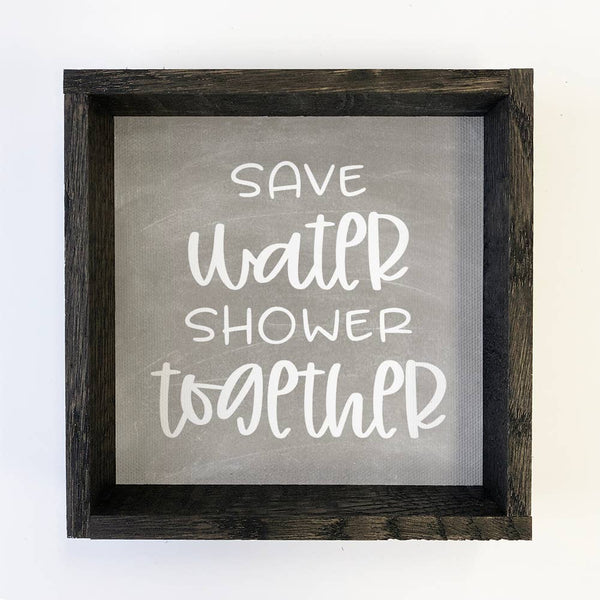 Funny Bathroom Sign - Save Water, Shower Together