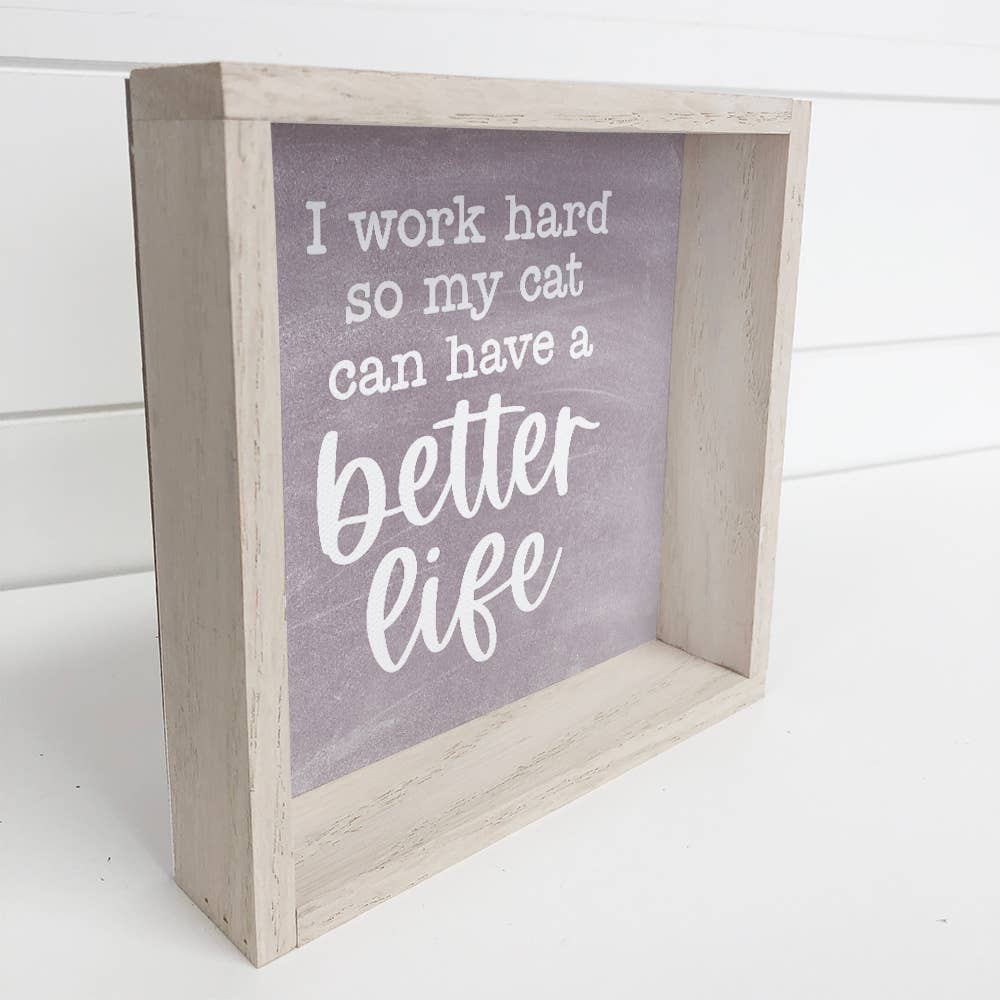 Funny Cat Sign - Purple - I Work Hard for My Cat