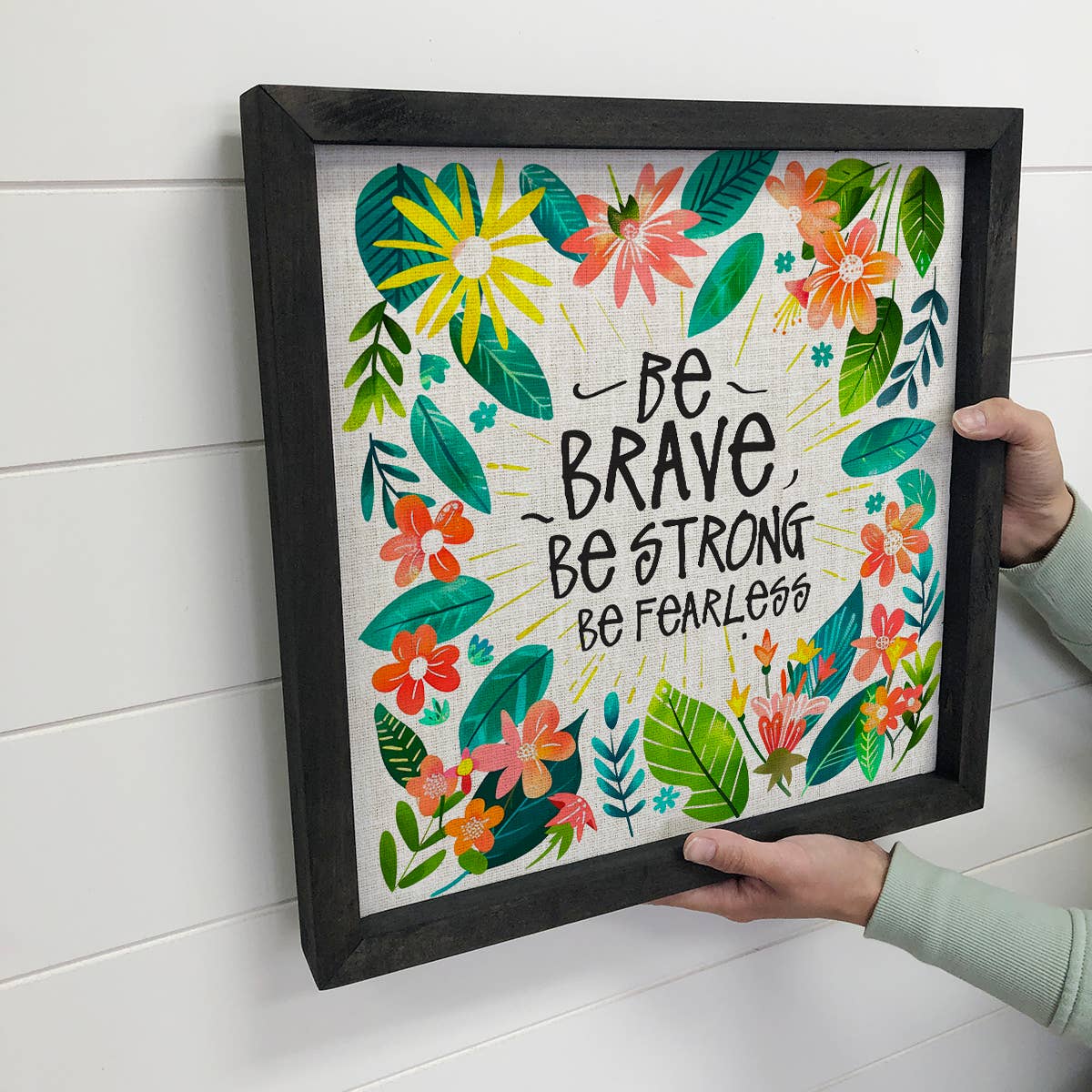 Be Brave Be Strong Flowers - Flower Canvas Art - Wood Framed