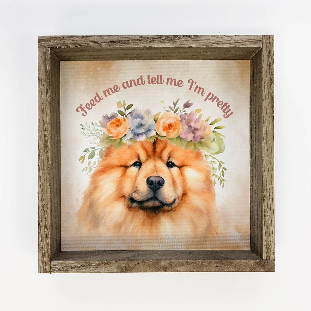 Chow Chow Wall Art - Feed Me & Tell Me I'm Pretty - Framed