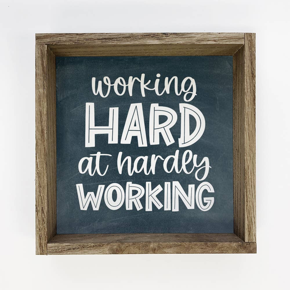 Funny Work Sign - Navy Blue - Working Hard at Hardly Working, image size:1000x1000