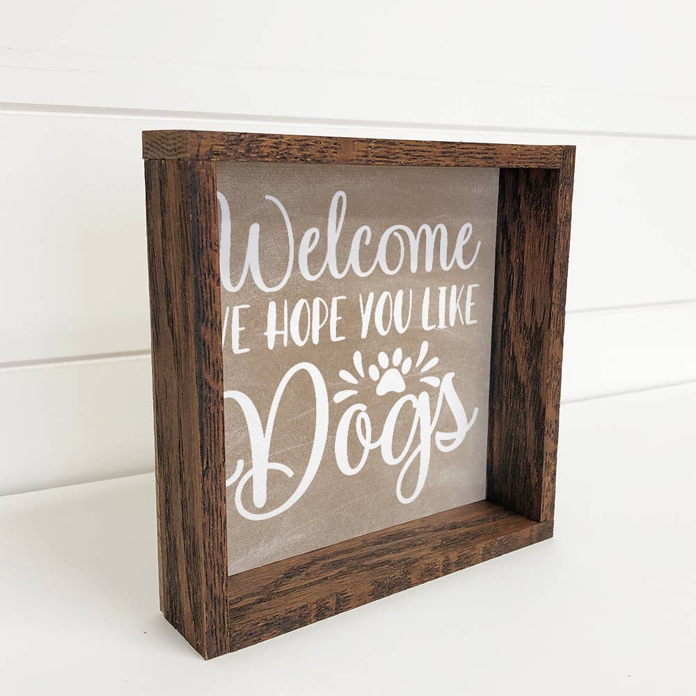 Welcome Hope You Like Dogs - Funny Home Word Art - Framed
