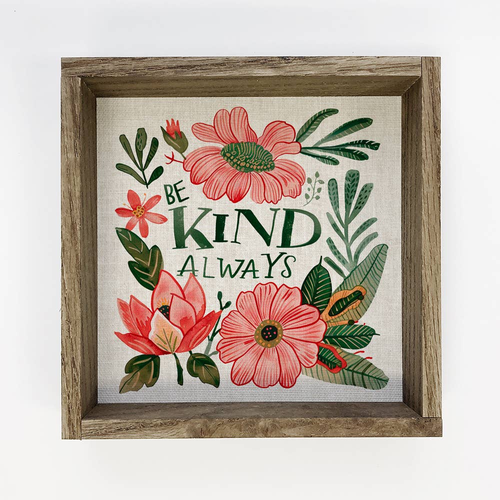 Be Kind Always Flowers - Flower Phrase Canvas Art - Framed