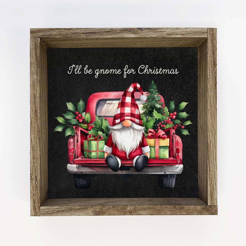 I'll be Gnome for Christmas - Christmas Canvas Art - Framed