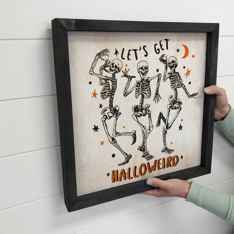 Let's Get Halloweird - Funny Skeleton Halloween Sign & Frame