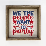 We The People Want to Party - Patriotic Word Sign -