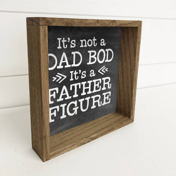 Funny Wood Sign - Dad Bod Father Figure - Father's Day