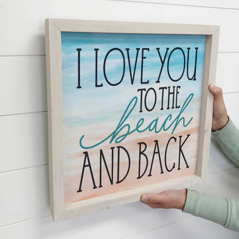 Love You To the Beach and Back - Beach House Word Art