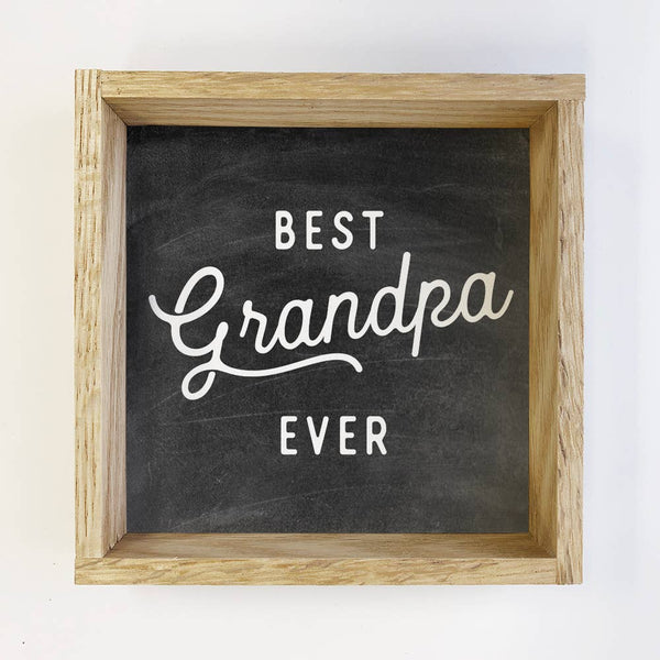 Best Grandpa Ever - Wood Sign for Father's Day / Grandparent