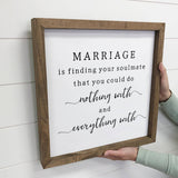 Marriage Nothing and Everything - Cute Marriage Sign