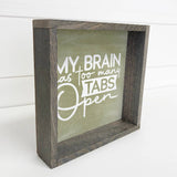 Brain Too Many Tabs - Funny Office Word Art & Rustic Frame