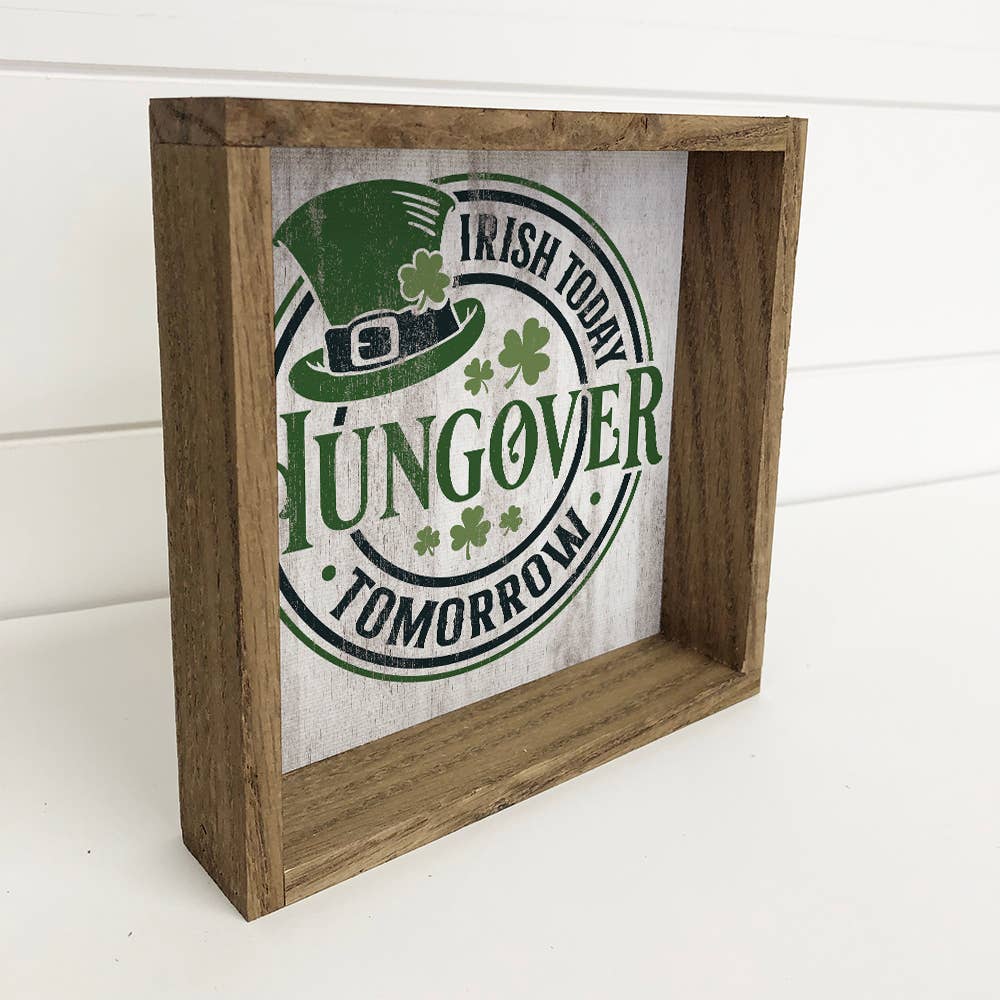 Irish Today Hungover Tomorrow - St. Patrick's Day Canvas Art