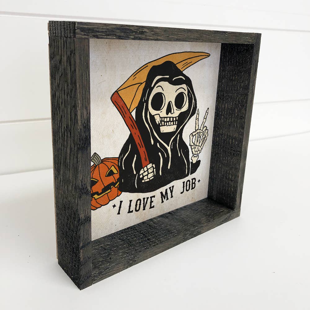 I Love My Job - Funny Halloween Sign - Grim Reaper Wall Art