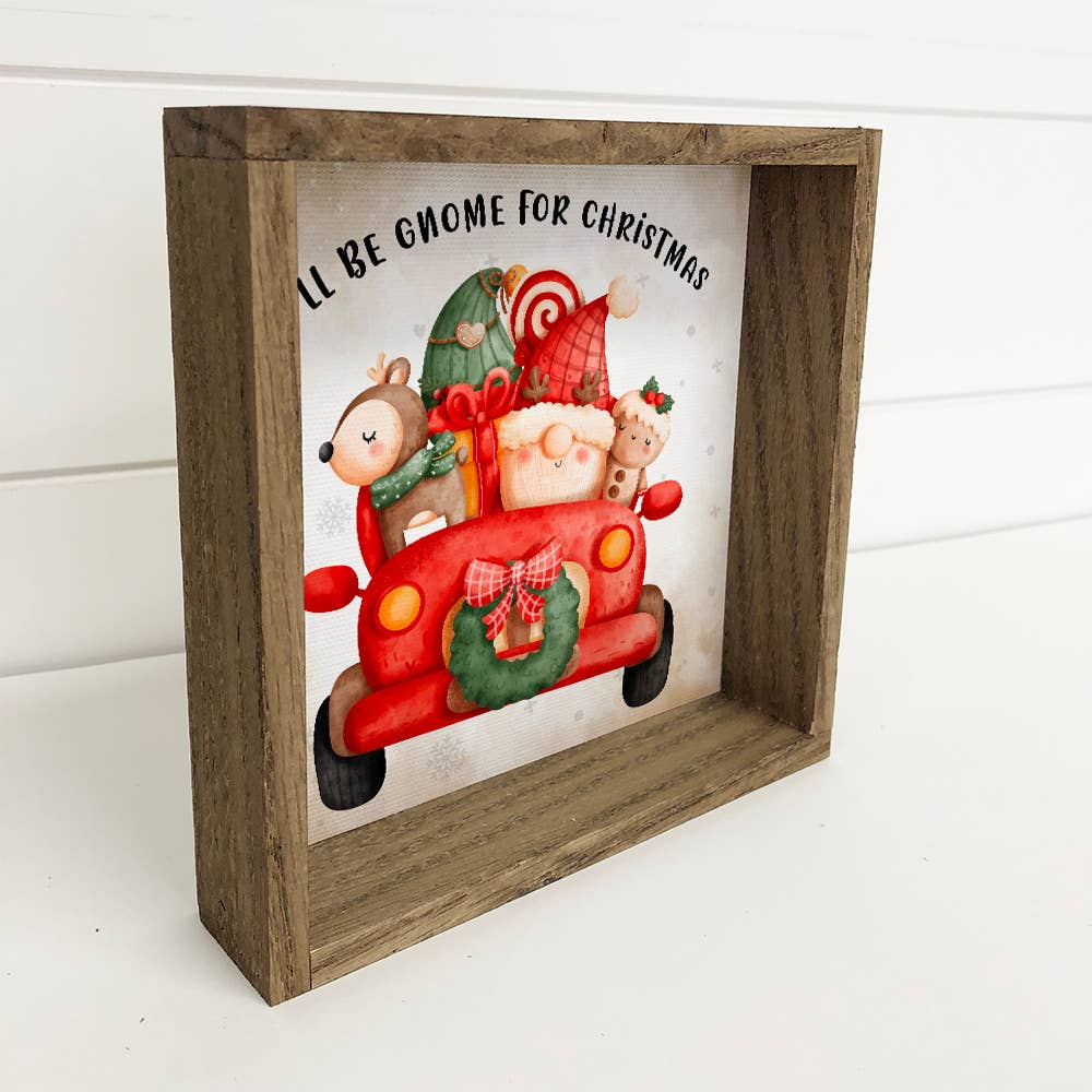 I'll Be Gnome for Christmas - Wood Framed Cute Holiday Sign