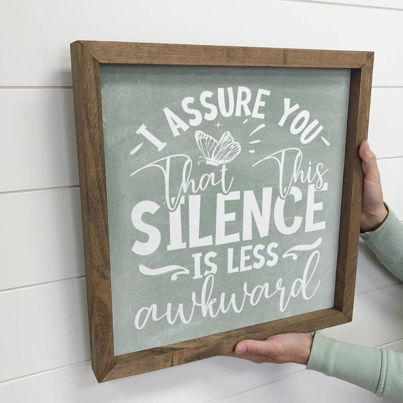 I Assure You This Silence is Less Awkward - Funny Word Sign