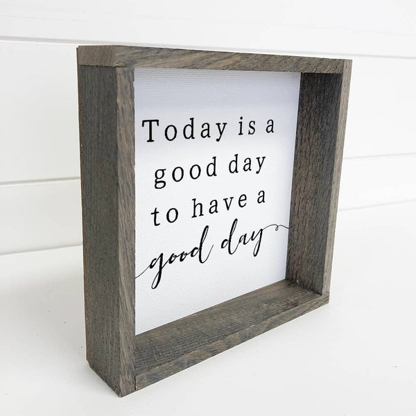 Wooden Box Sign - Farmhouse Style - Today is a Good Day