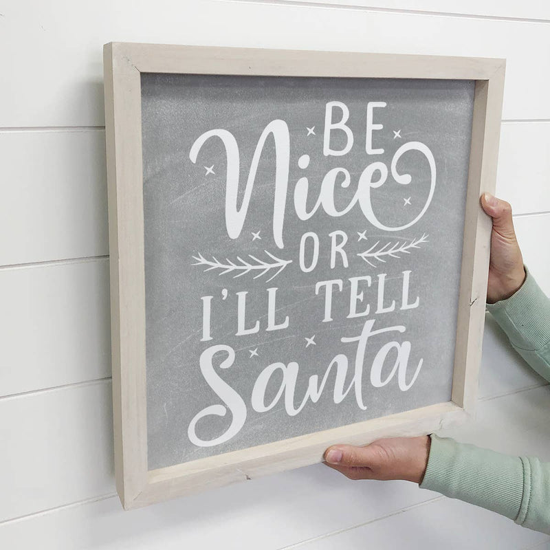 Be Nice Or I'll Tell Santa - Framed Holiday Word Sign