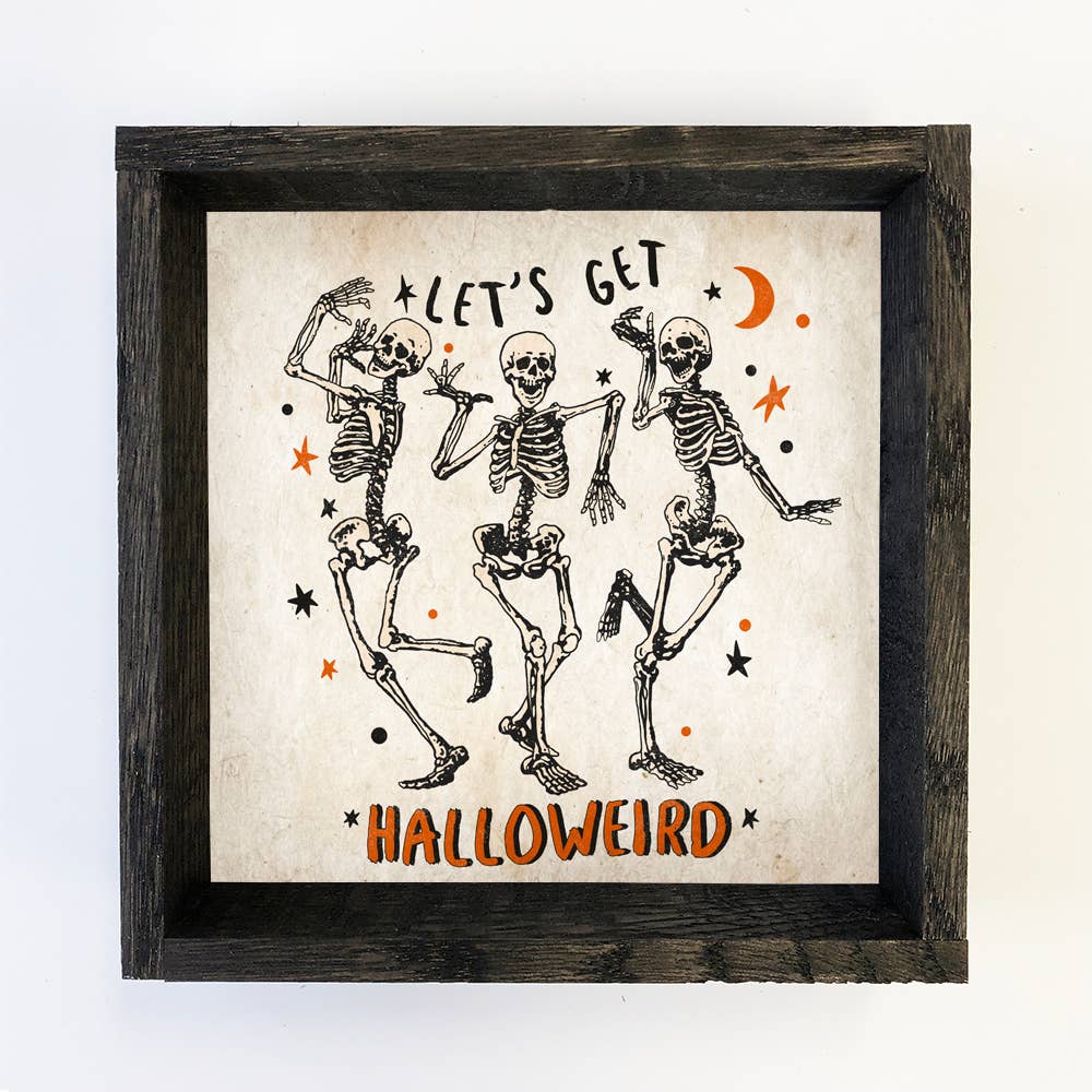 Let's Get Halloweird - Funny Skeleton Halloween Sign & Frame