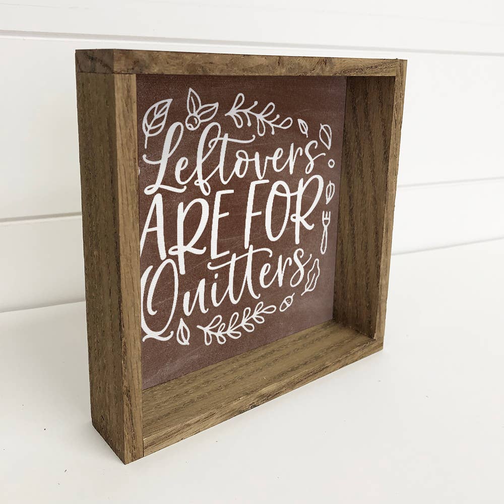 Leftovers Are for Quitters - Thanksgiving Word Sign - Framed