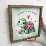 Love You to The Beach and Back Turtle - Valentine Day Turtle