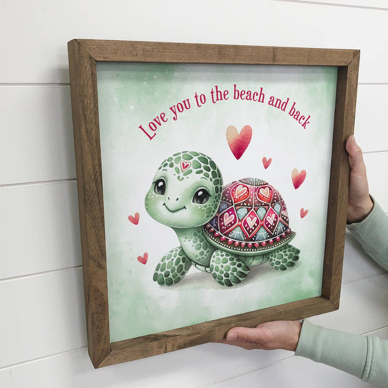 Love You to The Beach and Back Turtle - Valentine Day Turtle